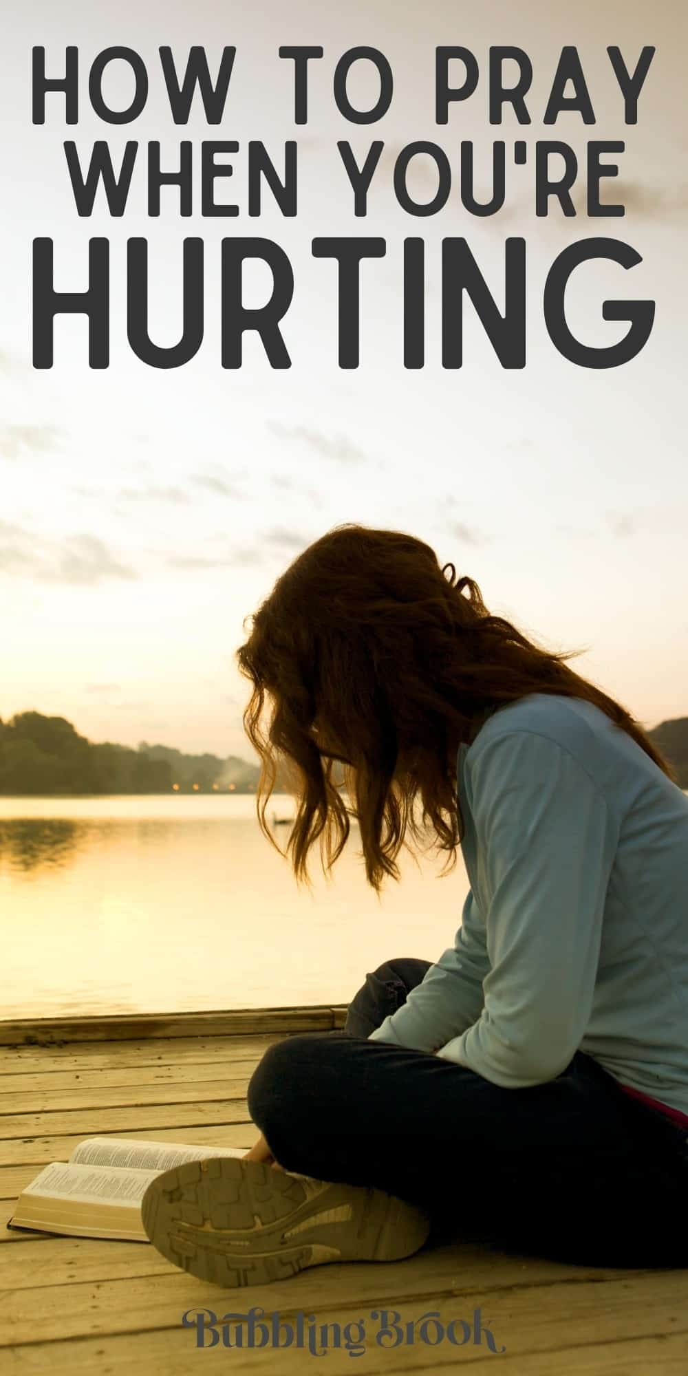 God please help me through this: how to pray when you're hurting - pin for pinterest