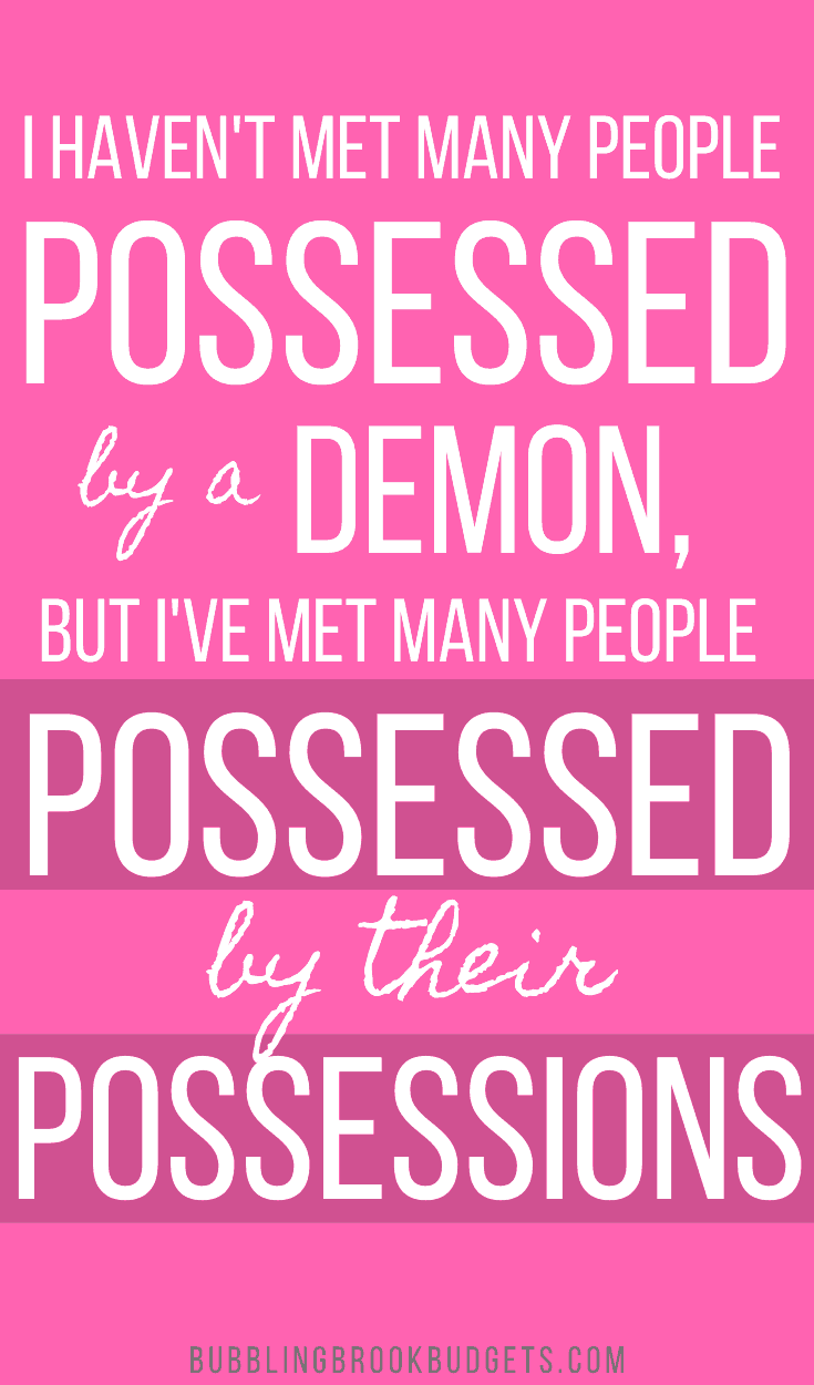 I Haven't Met Many People Possessed By Demons, But I've Met Many Possessed By Their Possessions